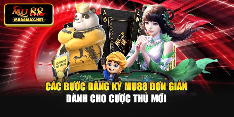 Các bước đăng ký Mu88 đơn giản dành cho cược thủ mới