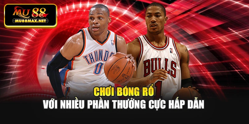 Chơi bóng rổ với nhiều phần thưởng cực hấp dẫn