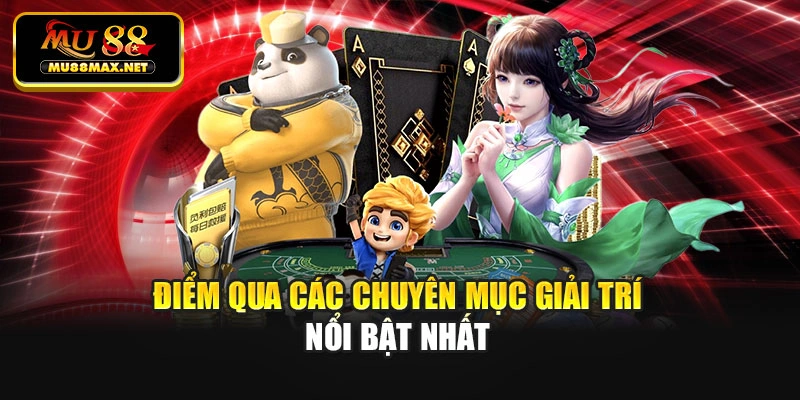Điểm qua các chuyên mục giải trí nổi bật nhất