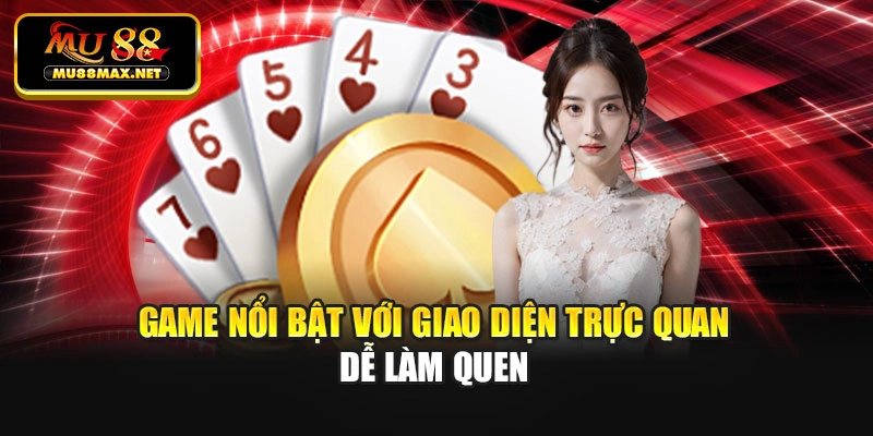 Game nổi bật với giao diện trực quan dễ làm quen