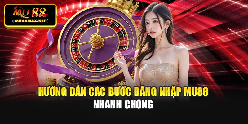 Hướng dẫn các bước đăng nhập Mu88 nhanh chóng