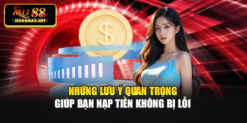Những lưu ý quan trọng giúp bạn nạp tiền không bị lỗi