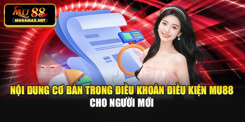 Nội dung cơ bản trong điều khoản điều kiện Mu88 cho người mới